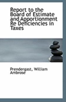 Paperback Report to the Board of Estimate and Apportionment Re Deficiencies in Taxes Book