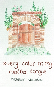 Paperback Every Color in My Mother Tongue Book