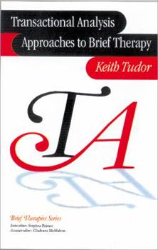 Transactional Analysis Approaches to Brief Therapy: What Do You Say Between Saying Hello and Goodbye? - Book  of the Brief Therapies