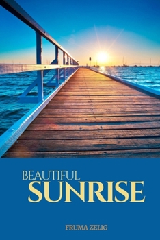 Beautiful Sunrise: An Adult Picture Book and Nature Photography with Images with NO Text or Words for Seniors, The Elderly, Dementia And Alzheimer's Patients For Easy Relaxation, Tranquility And Peace