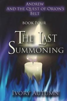 Paperback The Last Summoning: Andrew and the Quest of Orion's Belt Book