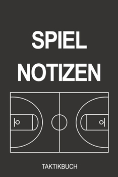 Paperback Spiel Notizen Taktikbuch: Super als Journal, Strategiebuch f?r jeden Trainer oder Coach zum Eintragen beim Training oder Spiel [German] Book