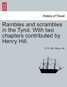 Paperback Rambles and Scrambles in the Tyrol. with Two Chapters Contributed by Henry Hill. Book