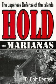 Hold the Marianas: The Japanese Defense of the Mariana Islands