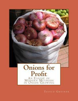 Paperback Onions for Profit: An Exposé of Modern Methods in Onion Growing Book