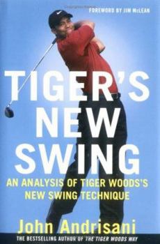 Hardcover Tiger's New Swing: An Analysis of Tiger Woods's New Swing Technique Book