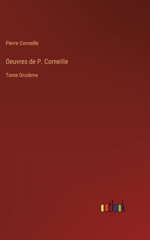 Hardcover Oeuvres de P. Corneille: Tome Onzième [French] Book