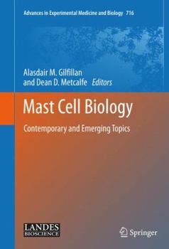 Advances In Experimental Medicine And Biology, Volume 716: Mast Cell Biology: Contemporary And Emerging Topics
