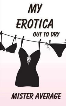 Paperback My Erotica - Out to Dry Book