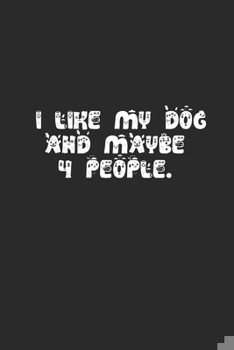 Paperback I Like My Dog and Maybe 4 People. Lined Notebook Journal Book