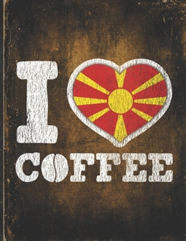 I Heart Coffee: Macedonia Flag I Love Macedonian Coffee Tasting, Dring & Taste  Undated Planner Daily Weekly Monthly Calendar Organizer Journal