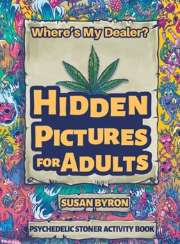 Hardcover Where's My Dealer - Psychedelic Stoner Activity Book: Hidden Pictures For Adults Book