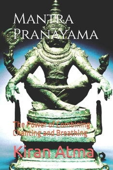 Paperback Mantra Pranayama: The Power of Combining Chanting and Breathing Book