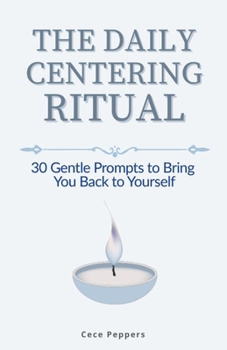 Paperback The Daily Centering Ritual: 30 Gentle Prompts to Bring You Back to Yourself Book