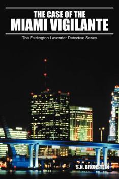 The Case of the Miami Vigilante: The Fairlington Lavender Detective Series - Book  of the Fairlington Lavender Detective Series