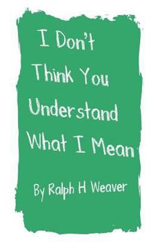 Paperback I Don't Think You Understand What I Mean Book
