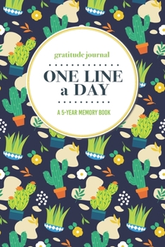 Paperback Gratitude Journal - One Line a Day - A 5-Year Memory Book: 5-Year Gratitude Journal - 5-Year Diary - Cactus Notebook for Keepsake Memories and Journal Book