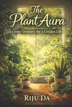 Paperback The Plant Aura: Greet Greenery for a Greater Life Book