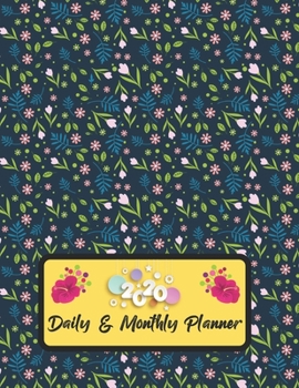 2020 Daily And Monthly Planner: Jan 1, 2020 to Dec 31, 2020 Weekly Daily & Monthly Planner + Calendar Views with Flower Pattern Great Planner Gift For Flower Lover