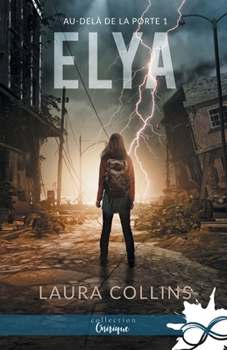 Elya: Au-delà de la porte, T1 (French Edition) - Book #1 of the Au-delà de la porte