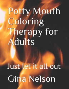 Paperback Potty Mouth Coloring Therapy for Adults: Just let it all out Book