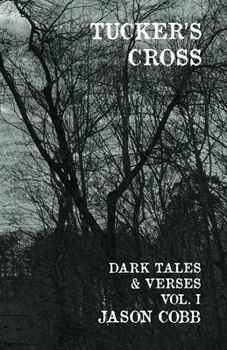 Paperback Tucker's Cross: Dark Tales & Verses, Vol. I Book
