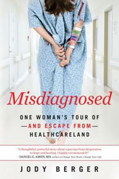 Paperback Misdiagnosed: One Woman's Tour of -And Escape From- Healthcareland Book