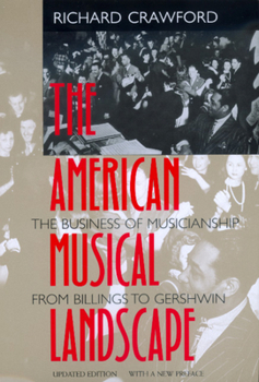 Paperback The American Musical Landscape: The Business of Musicianship from Billings to Gershwin, Updated with a New Preface Volume 8 Book