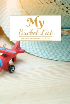 My Bucket List: A Creative and Inspirational Journal for Ideas and Adventures | 6'' x 9 '' 90 Pages