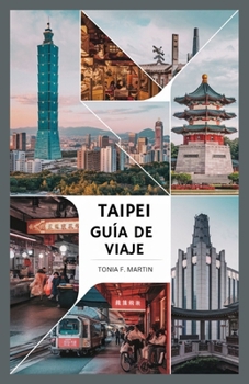TAIPÉI GUÍA DE VIAJE (Spanish Edition)