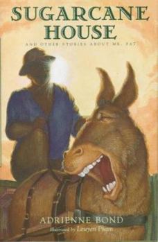 Hardcover Sugarcane House: And Other Stories about Mr. Fat Book