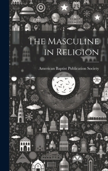 Hardcover The Masculine in Religion Book