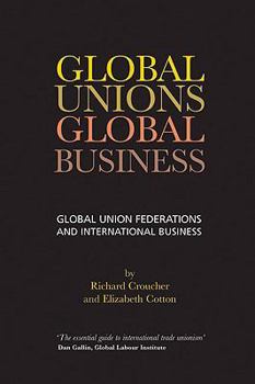 Global Unions, Global Business (Management & Policy)