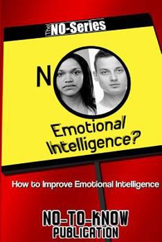 Paperback No Emotional Intelligence?: How to Improve Emotional Intelligence Book