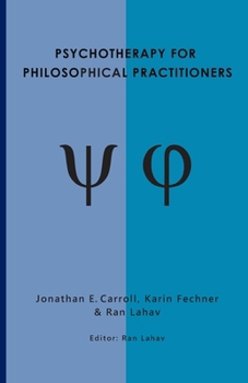 Psychotherapy for Philosophical Practitioners