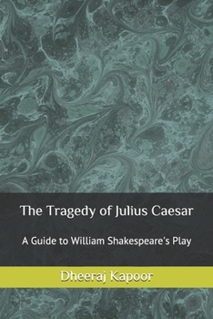 Paperback The Tragedy of Julius Caesar: A Guide to William Shakespeare's Play Book