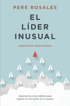 Paperback El Líder Inusual: Inspirando Innovadores [Spanish] Book