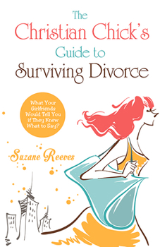 Paperback Christian Chick's Guide to Surviving Divorce Book