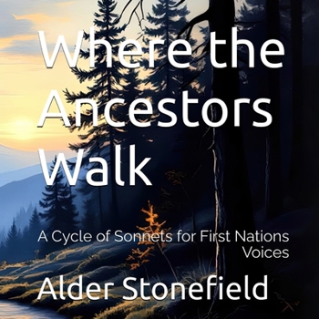 Paperback Where the Ancestors Walk: A Cycle of Sonnets for First Nations Voices [Large Print] Book