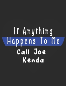 Paperback If Anything Happens To Me, Call Joe Kenda: Lined Journal/Notebook/Diary - Perfect For Joe Kenda Fans - True Crime Lovers Book