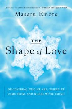 Hardcover The Shape of Love: Discovering Who We Are, Where We Came From, and Where We're Going Book
