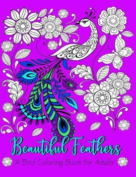 Paperback Beautiful Feathers A Bird Coloring Book for Adults Book