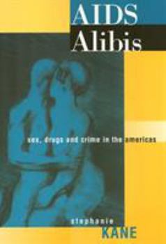 Paperback AIDS Alibis: Sex, Drugs, and Crime in the Americas Book