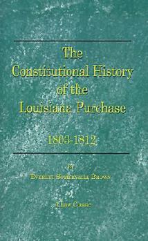 Constitutional History of the Louisiana Purchase 1803-1812