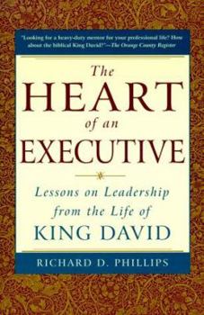 The Heart of an Executive: Lessons on leadership from the life of King David