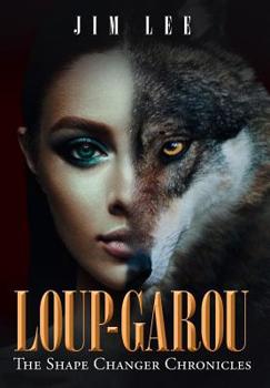 Hardcover Loup-Garou: the Shape Changer Chronicles Book