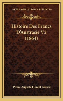 Histoire Des Francs D'Austrasie V2 (1864)