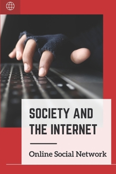 Society And The Internet: Online Social Network: Assets In An Information Society