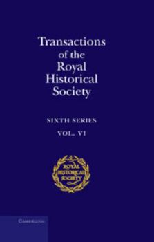 Hardcover Transactions of the Royal Historical Society: Volume 6: Sixth Series Book