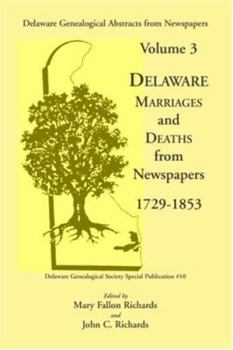 Delaware Genealogical Abstracts from Newspapers: Delaware Marriages and Deaths from the Newspapers 1729-1853 (V. <2-4)